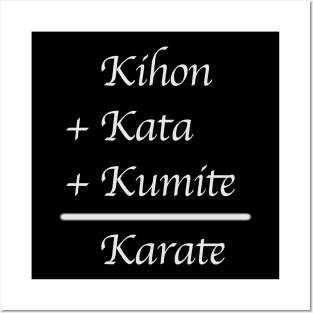 Kihon + Kata + Kumite = Karate (White Font) Posters and Art